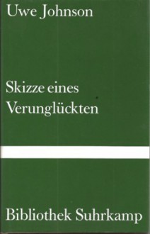 Skizze eines Verunglückten - Uwe Johnson