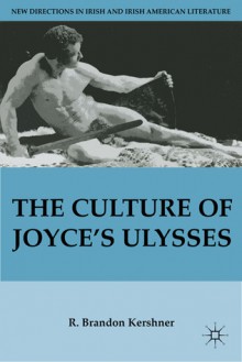 The Culture of Joyce's Ulysses - R.B. Kershner