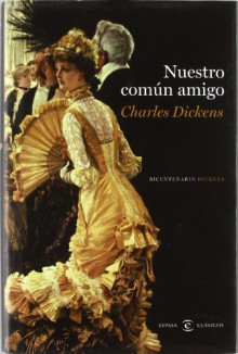 Nuestro común amigo - Charles Dickens