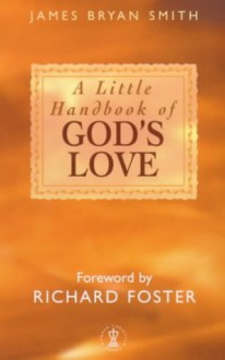 A Little Handbook Of God's Love - James Bryan Smith