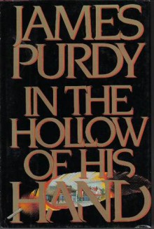 In the Hollow of His Hand - James Purdy