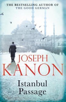 Istanbul Passage - Joseph Kanon