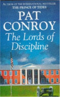 The Lords Of Discipline - Pat Conroy