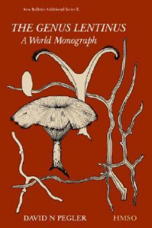 The Genus Lentinus: A World Monograph (Kew Bulletin Additional Series) (Kew Bulletin Additional Series) - David N. Pegler