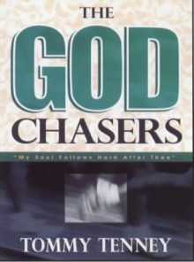 The God Chasers: My Soul Follows Hard after Thee - Tommy Tenney