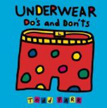 Underwear Do's and Don'ts (Board Book) - Todd Parr