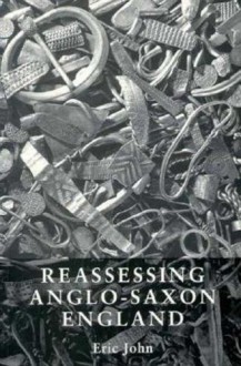 Reassessing Anglo-Saxon England - Eric John