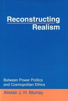 Reconstructing Realism - Alastair Murray, Anne Murray