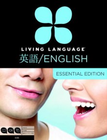 Living Language English for Japanese Speakers, Essential Edition (ESL/ELL): Beginner course, including coursebook, 3 audio CDs, and free online learning - Living Language