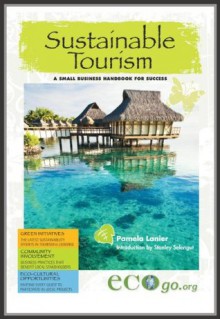 Sustainable Tourism: A Small Business Handbook for Success - Pamela Lanier