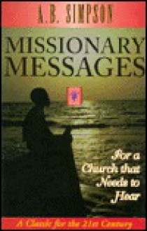 Missionary Messages - Albert Benjamin Simpson