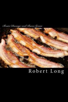 Brain Damage and Bacon Grease: A Recovery from Relationship Trauma - Robert Long