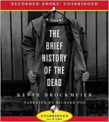 The Brief History of the Dead - Kevin Brockmeier, Richard Poe