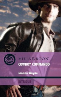 Cowboy Commando (Mills & Boon Intrigue) (Special Ops Texas - Book 1) - Joanna Wayne