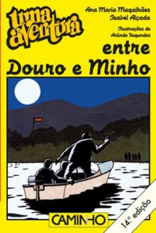 Uma Aventura entre Douro e Minho - Ana Maria Magalhães,Isabel Alçada