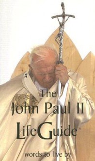 John Paul II LifeGuide: Words To Live By - Pope John Paul II, Ellen Rice