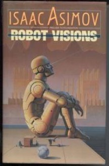 Robot Visions - Isaac Asimov