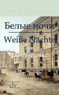 Belye Noci / Weiße Nächte - Fyodor Dostoyevsky