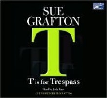 T is for Trespass (Kinsey Millhone #20) - Sue Grafton, Judy Kaye