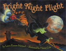 Fright Night Flight - Laura Krauss Melmed, Henry Cole