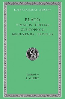 Timaeus/Critias/Cleitophon/Menexenus/Epistles - Plato, R.G. Bury