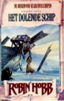 Het dolende schip (De boeken van de levende schepen #2) - Robin Hobb