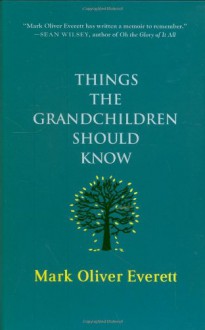 Things the Grandchildren Should Know - Mark Oliver Everett