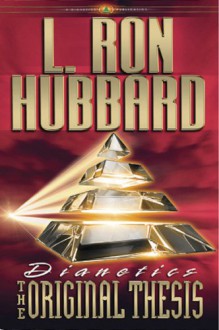 Dianetics: The Original Thesis - L.Ron Hubbard