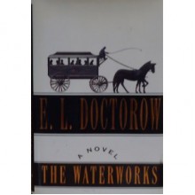 The Waterworks - E.L. Doctorow