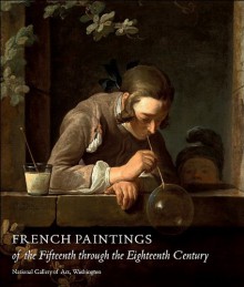 French Paintings of the Fifteenth through the Eighteenth Century - Philip Conisbee