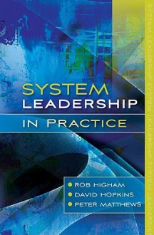 System Leadership in Practice - Higham Rob, Peter Matthews, David Hopkins, Higham Rob