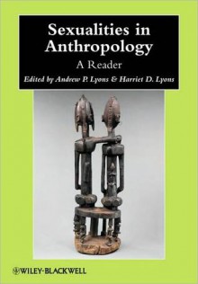 Sexualities in Anthropology: A Reader - Andrew P. Lyons, Harriet D. Lyons