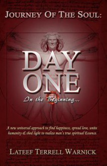 Journey of the Soul: Day One - In the Beginning... - Lateef Terrell Warnick