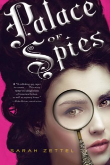 Palace of Spies - Sarah Zettel