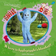 Where Is Igglepiggle's Blanket? - Andrew Davenport