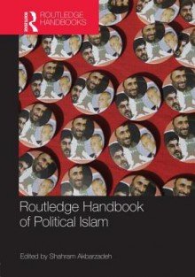 Routledge Handbook of Political Islam - Shahram Akbarzadeh