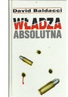 Władza absolutna - David Baldacci