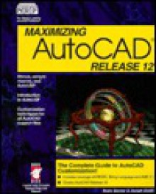 Maximizing AutoCAD Release 12: AutoCAD with Macros and Menus - Rusty Gesner