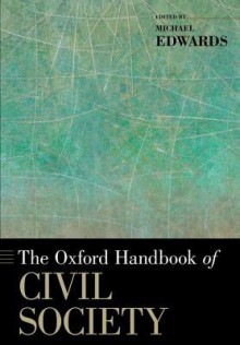 The Oxford Handbook of Civil Society (Oxford Handbooks in Politics & International Relations) - Michael Edwards