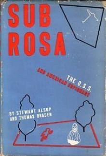 Sub Rosa : The O.S.S. and American Espionage - Stewart Alsop, Thomas Braden