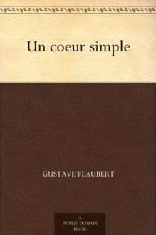 Un coeur simple (免费公版书) (French Edition) - Gustave Flaubert