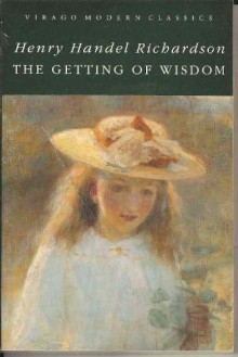 The Getting of Wisdom - Henry Handel Richardson, Germaine Greer