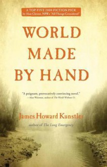 World Made by Hand - James Howard Kunstler