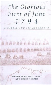 Glorious First Of June 1794: A Naval Battle and its Aftermath (University of Exeter Press - Exeter Maritime Studies) - Michael Duffy, Michael Duffy