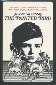 The Painted Bird: 2nd Edition, with New Introduction by the Author - Jerzy Kosiński