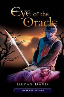 Eye Of The Oracle (Oracles Of Fire, #1) - Bryan Davis