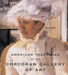 American Treasures of the Corcoran Gallery of Art - Sarah Cash, Terrie Sultan, David C. Levy, Corcoran Gallery Of Art