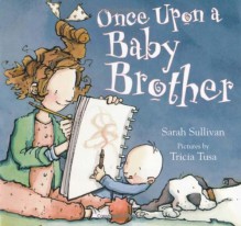 Once Upon a Baby Brother - Sarah Sullivan, Tusa