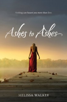 Ashes to Ashes - Melissa C. Walker