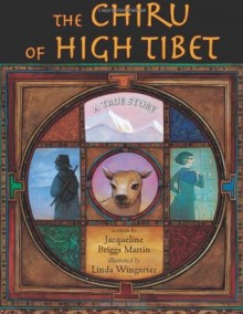 The Chiru of High Tibet: A True Story - Jacqueline Briggs Martin, Linda Wingerter